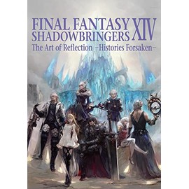 Final Fantasy XIV: Shadowbringers -- The Art of Reflection -Histories Forsaken-
