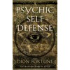 Psychic Self-Defense: The Definitive Manual for Protecting Yourself Against Paranormal