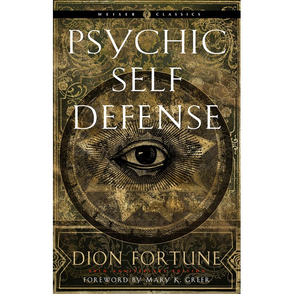 Psychic Self-Defense: The Definitive Manual for Protecting Yourself Against Paranormal