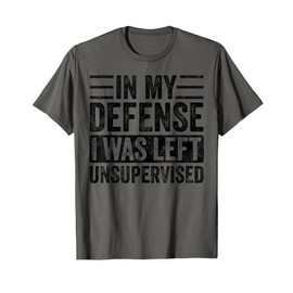 In My Defense I Was Left Unsupervised, Funny Vintage Graphic T-Shirt