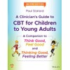 A Clinician's Guide to CBT for Children to Young Adults: