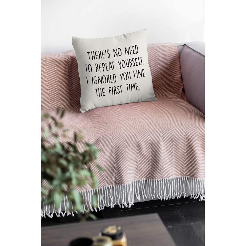 Sarcastic Cushion Cover - There's No Need To Repeat Yourself