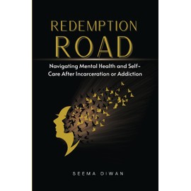 Redemption Road Navigating Mental Health And Self-Care After Incarceration or Addiction
