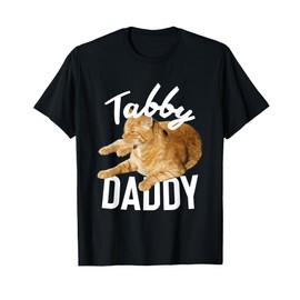 Tabby Daddy Cat Lover Funny Cats Saying Quote T-Shirt for Men Women