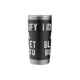 I Identify As Blanket Burrito Funny Humor Joke Sarcastic Stainless Steel Insulated Tumbler