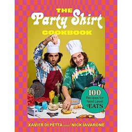 The Party Shirt Cookbook: 100 Recipes for Next-Level Eats