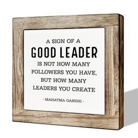 Inspirational Leadership Quote Wood Sign, Desk Decor Art, Motivational Office Decor Tabletop, Decorative Wooden Table Signs, Leader Appreciation Gift, A Sign of A Good leader Signs