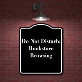 Work House Signs Do Not Disturb Bookstore Browsing BLACK Aluminum Composite Sign - 15"x18"