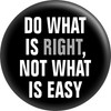 Do What Is Right, Not What Is Easy - Black