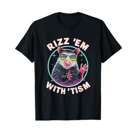 Autism Opossum Fun Rizz Em With The Tism Shirt Meme Autistic T-Shirt