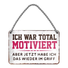 Ich war totally motiviert Aber jetzt Habe ich das Wieder im Griff – Funny Metal Sign with Cord and Suction Cup – Hanging Sign with Funny Saying – Decoration for Home, Workshop, Work, Office – 18 x 12