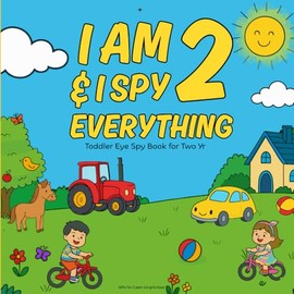 Gifts for 2 Year Old Girls Boys : I Am 2 & I Spy Everything : Toddler Eye Spy Book for Two Yr: Fun Search & Find Activity Book for Toddlers Featuring ... Simple Shapes, Colors, and Counting Practice