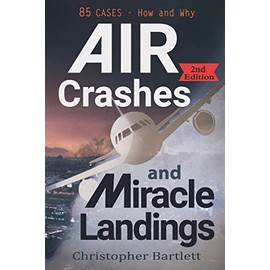 Air Crashes and Miracle Landings: 85 CASES - How and Why