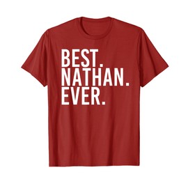 BEST. NATHAN. EVER. Shirt Funny Men Father's Gift Idea T-Shirt