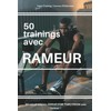 50 Trainings avec Rameur: Rowing | Crossfit | Cross-training |