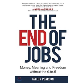 The End of Jobs: Money, Meaning and Freedom Without the 9-to-5