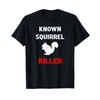Known Squirrel Killer Funny Hunting T-Shirt