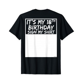 It's My 18th Birthday Sign My Shirt On The Back T-Shirt