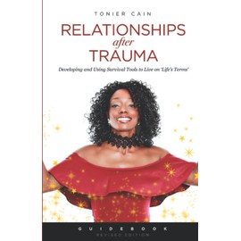 Relationships After Trauma (Guidebook): Developing and Using Survival Tools to Live on ‘Life’s Terms’