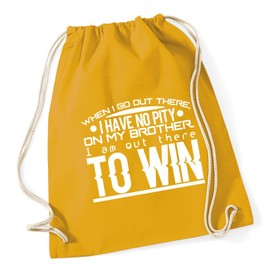 Hippowarehouse When I Go Out there, I Have No Pity On My Brother. I Am Out There To Win Drawstring Cotton School Gym Bag 37cm x 46cm, 12 litres