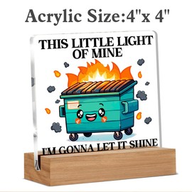 Dumpster Fire Desk Accessories Decor, This Little Light Of Mine Acrylic Sign, Dumpster Fire Sarcastic Gifts for Women Men, Office Desk Decor 4 x 4 Inches