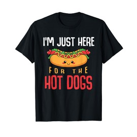 Im Just Here For The Hot Dogs Foodie Weiner Funny Hot Dog T-Shirt