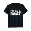 Segel Segler Zweimaster Einmaster Geschenkideen I'm On A Boat T-Shirt