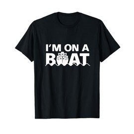 Segel Segler Zweimaster Einmaster Geschenkideen I'm On A Boat T-Shirt