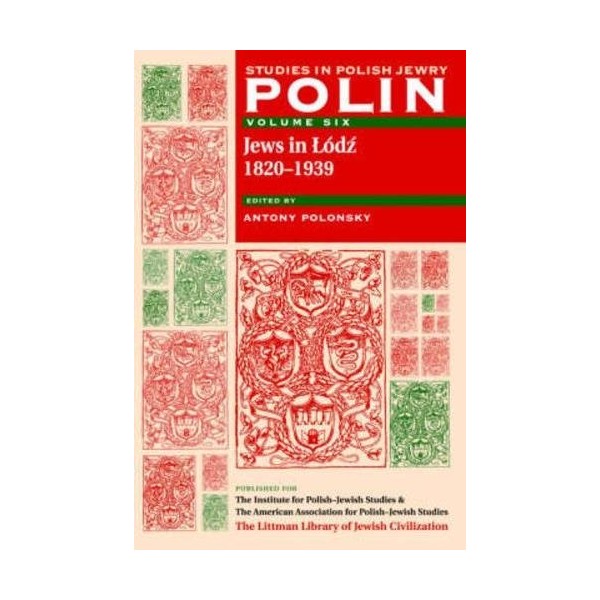 Polin: Studies in Polish Jewry, Volume 6: Jews in Lodz,