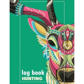 hunting log book: A Notebook Journal Diary to record hunting trips, Gifts For Hunters Men & Women