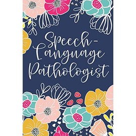 Speech-Language Pathologist: Cute Floral SLP Speech Therapist Notebook Journal