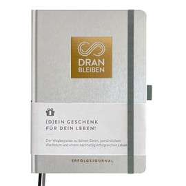 DRAN BLEIBEN Success Journal - for Goals, Focus, Self-Reflection, Mindfulness & Personal Development - DIN A5 (Start Version, Shiny Crystal)