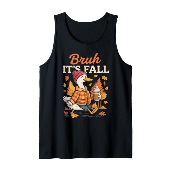 Bruh Its Fall Goose Pumpkin Spice Thanksgiving Autumn Gifts Tank