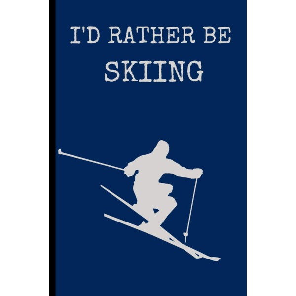 I'd Rather Be Skiing: Skiing Journal For Adult & Kids: