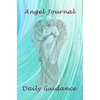 Angel Journal Daily Guidance: A Spiritual Journal for Writing about