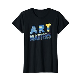 Art Matters Van Gogh T Shirt Starry Night Art Lovers Gift T-Shirt
