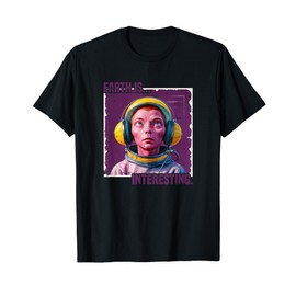 Alien in Space Helmet "Earth is... Interesting" T-Shirt