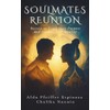 Soulmates Reunion: Secrets to Trust Your Purpose and Awaken Your