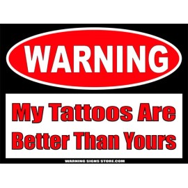 Warning Signs Store Funny Tattoo Stickers Bumper Decals 'Tattoos Are Better than Yours' 2-pack WS470