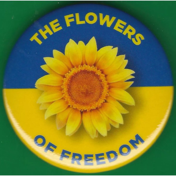 2022 Anti Ukraine War 2.25" / "The Flowers of Freedom"