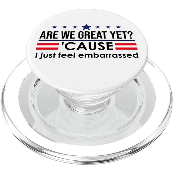Are We Great Yet Cause I Just Feel Embarrassed Anti