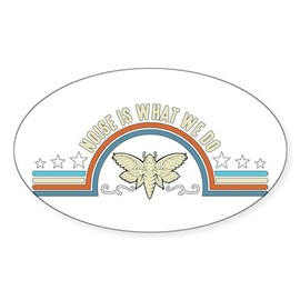 CafePress Cicadas Noise is What We Do Entomologist Insects Oval Car Bumper Sticker