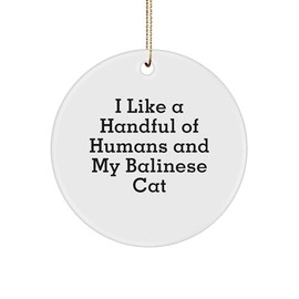 Funny Balinese Cat Lover Gifts from Humor Hub - Unique Christmas Memorable Presents for Cat Parents & Owners - I Like A Handful of Humans and My Balinese Cat Circle Ornament