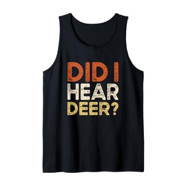 Did I Hear Deer Hunting Gadgets Funny Accessories Hunter Tank Top