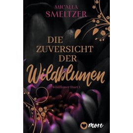 Die Zuversicht der Wildblumen: Roman | Limitiert: farbiger Buchschnitt exklusiv in der 1. Auflage. (Wildflower Duet, Band 1)