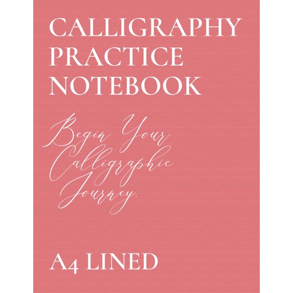 CALLIGRAPHY PRACTICE: Your calligraphy notebook - Calligraphy Practice Notebook for