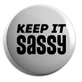 Hippowarehouse Keep it sassy Badge Various Sizes 38mm 50mm 75mm