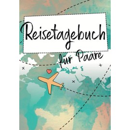 Reisetagebuch für Paare: Das perfekte Geschenke für Verliebte