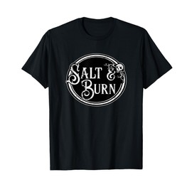 Salt & Burn: ghost hunter supernatural spirit funny monster T-Shirt