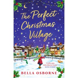The Perfect Christmas Village: A warm, feel-good festive treat to curl up with this holiday season